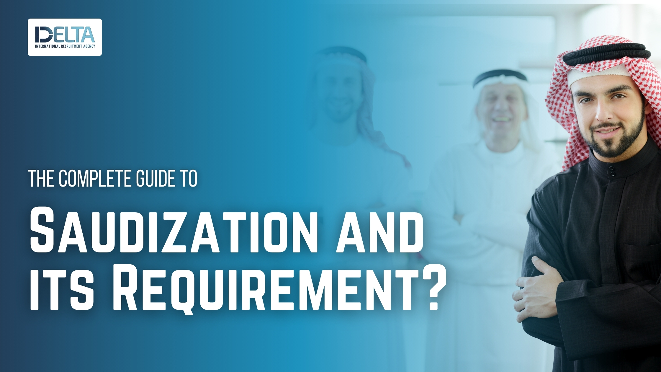 The Complete Guide to Saudization and its Requirement?